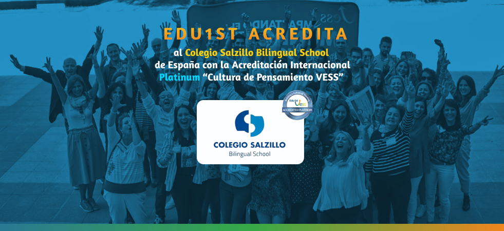 Edu1st otorga la acreditación Platinum al Colegio Salzillo Bilingual School en la construcción de una Cultura de Pensamiento VESS
